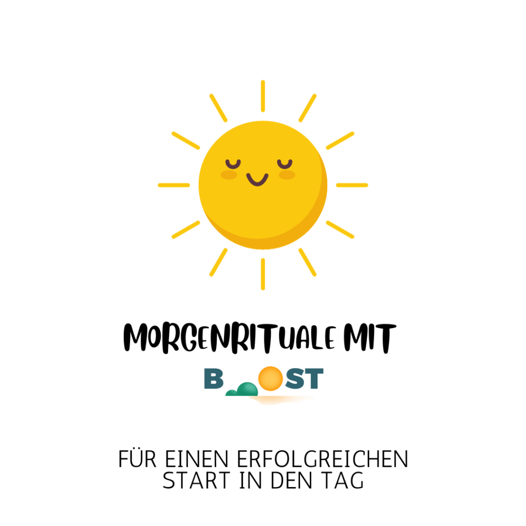 Morgenrituale mit Booost, starte erfolgreich in den Tag